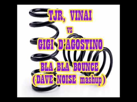 TJR & Vinai VS Gigi D'Agostino - Bla bla bounce (DAVE NOISE mashup)
