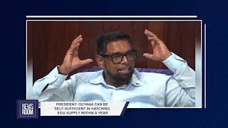 PRESIDENT  GUYANA CAN BE SELF SUFFICIENT IN HATCHING EGG SUPPLY WITHIN A YEAR