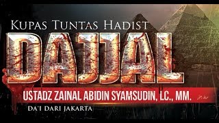 Download lagu Ustadz Zainal Abidin Syamsudin Lc, MM - Kupas Tuntas Hadist Dajjal mp3