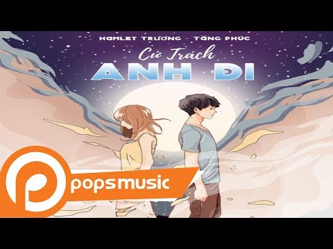 Cứ trách anh đi - Hamlet Trương