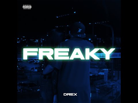 Drex - FREAKY (Official Music Video)