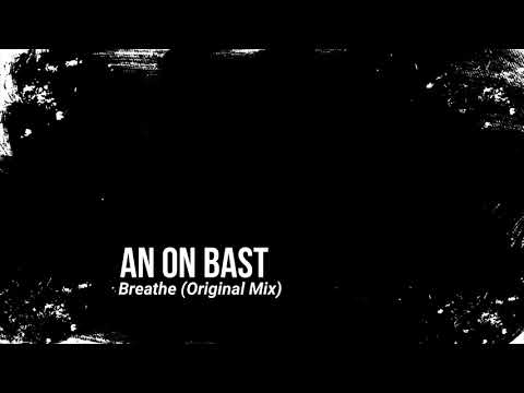 An On Bast - Breathe (Original Mix)
