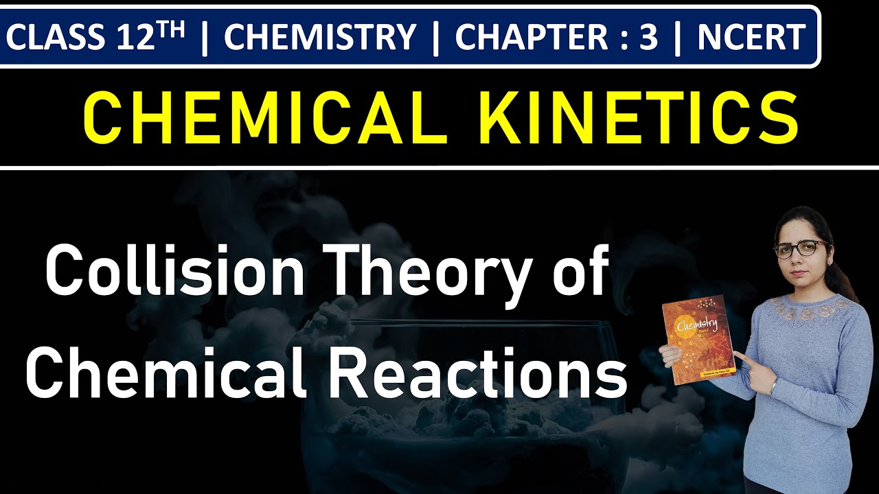 Class 12th Chemistry | Collision Theory of Chemical Reactions | Chapter 3 | NCERT