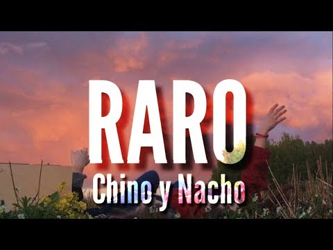 Raro - Chino & Nacho (LETRA)