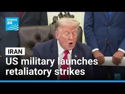 US military launches 'powerful' retaliatory strikes on Iran
