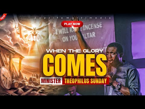 THIS IS HOLY MOMENT - WHEN THE GLORY COMES || MIN. THEOPHILUS SUNDAY WORSHIP AND PRAYER TIMES