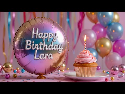 Happy Birthday Lara Song, Happy Birthday to you Song with Name Lara
