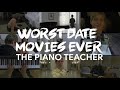 The Piano Teacher Worst Date Movies Ever