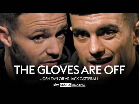 THE GLOVES ARE OFF | Josh Taylor vs Jack Catterall