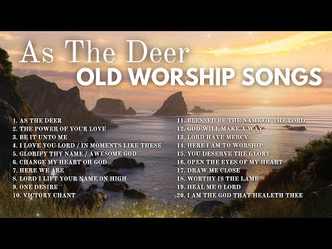Best Old Worship Songs from the 80s & 90s | As The Deer Panteth for the Water