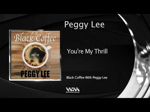 You're My Thrill - Peggy Lee