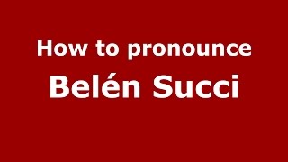 How to pronounce Belén Succi