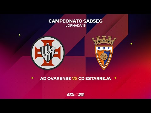 AD OVARENSE vs CD ESTARREJA - JORNADA 18 - Com o Patrocínio Oficial da Seaside