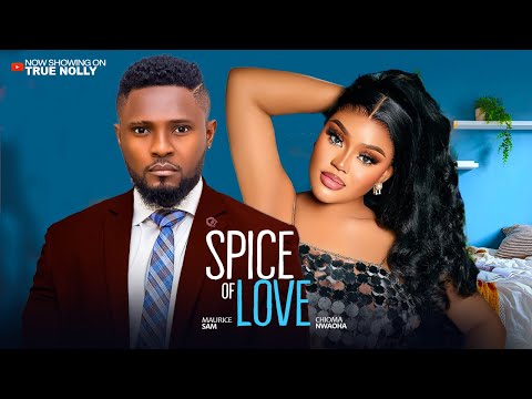 SPICE OF LOVE - (New movie) - MAURICE SAM, SONIA UCHE - 2025 LATEST EXCLUSIVE MOVIES