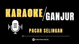 Download lagu PACAR SELINGAN Remix_(KARAOKE GANJUR) mp3