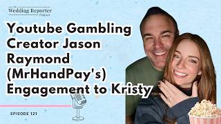 121. Youtube Gambling Creator Jason Raymond (MrHandPay's) Engagement to Kristy