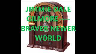 JIMMIE DALE GILMORE    BRAVER NEWER WORLD