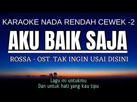 Rossa - Aku Baik Saja OST Tak Ingin Usai Disini (Karaoke Lower Key Nada Rendah Wanita -2 Bb)