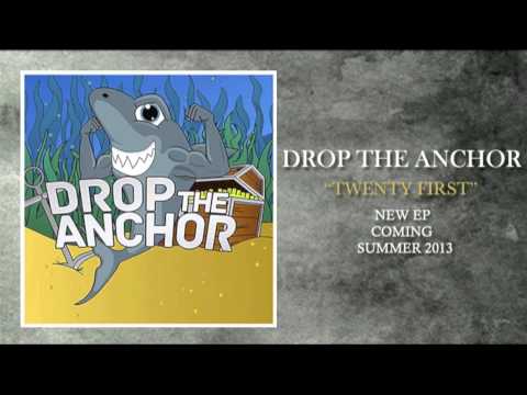 Twenty First - Drop the Anchor