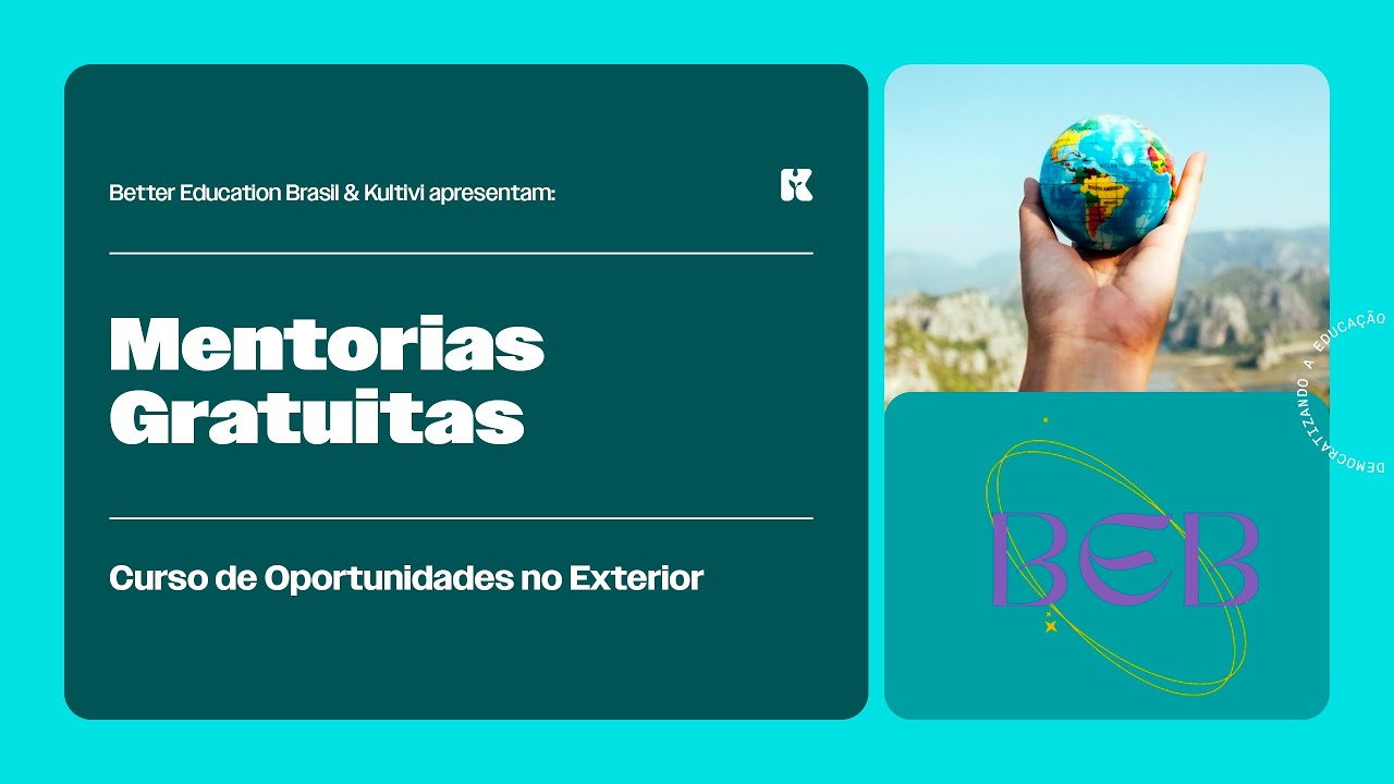Mentorias Gratuitas | Oportunidades no Exterior | Better Education Brasil | Aula 21