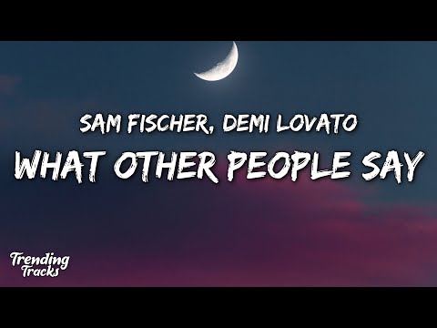 Sam Fischer & Demi Lovato - What Other People Say (Clean - Lyrics)