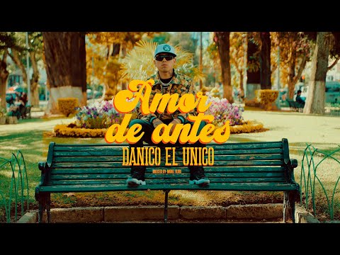 Danico el Unico - Amor de antes (Video Oficial) | La unión es la fuerza
