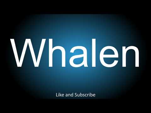 How to correctly pronounce - Whalen.
