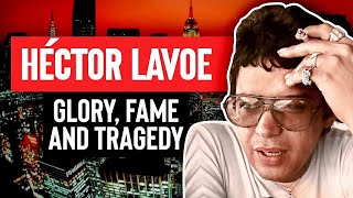 Héctor Lavoe: Fame, Glory, and a Tragic Ending