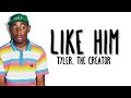 Tyler The Creator Like Him Feat Lola Young Lyrics