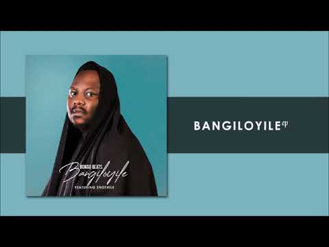 BongoBeats - Bangiloyile (ft Snothile) (Official Audio)