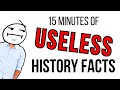 15 Minutes of History Facts You'll Never Need to Know