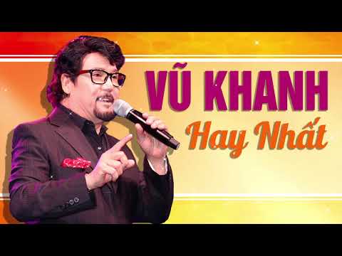 Vũ Khanh đỉnh cao Âm nhạc - 50 Ca Khúc Hay Nhất Của Danh Ca Hải Ngoại Vũ Khanh