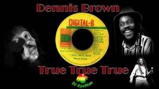 Dennis Brown - True True True