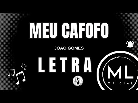 João Gomes - MEU CAFOFO | LETRA