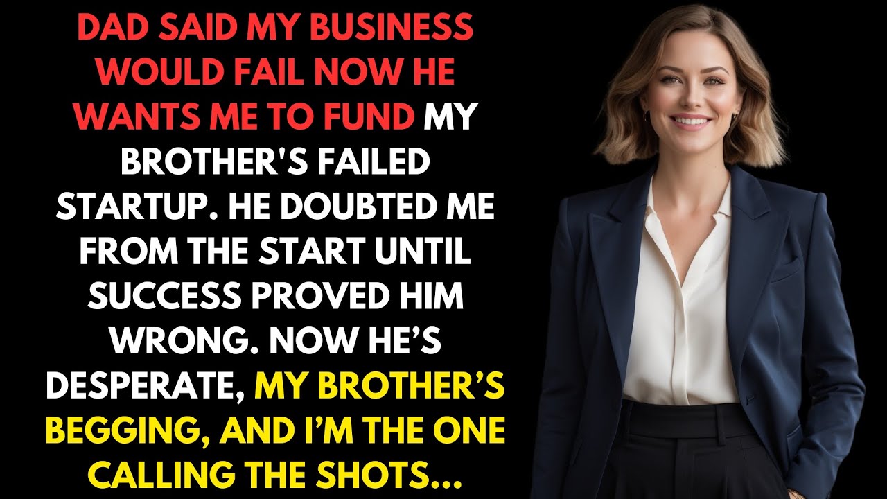 Dad Said My Business Would Fail—Now He Wants Me To Fund My Brother's Failed Startup...