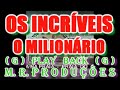 O Milionário Os Incríveis Play Back