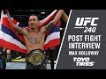 UFC 240: Max Holloway - "It was An Honor to Share the Octagon with Frankie"