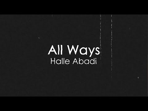 Halle Abadi- All Ways [Official Lyric Video]
