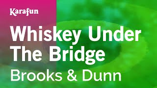 Karaoke Whiskey Under The Bridge - Brooks &amp; Dunn *