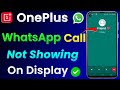 WhatsApp Call Not Showing On Display in OnePlus | OnePlus Me WhatsApp Call Nahi Dikha Raha Hai?
