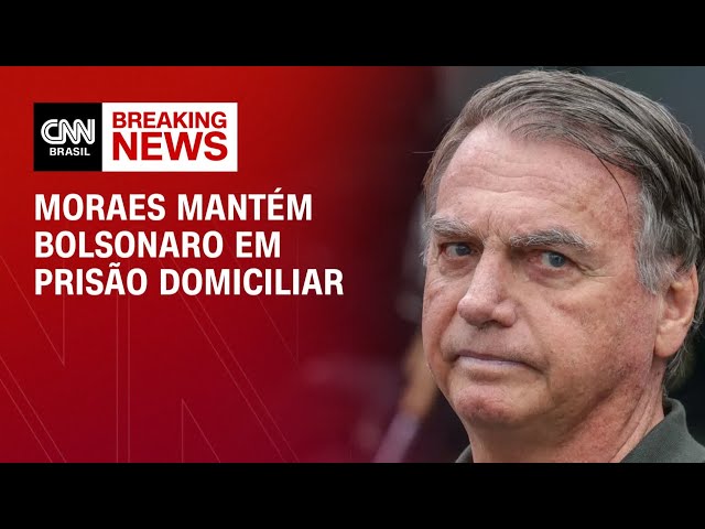 Moraes mantém Jair Bolsonaro em prisão domiciliar | BASTIDORES CNN
