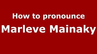 How to pronounce Marleve Mainaky