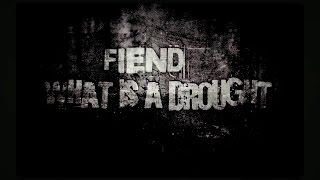 FIEND - "Whats A Drought"