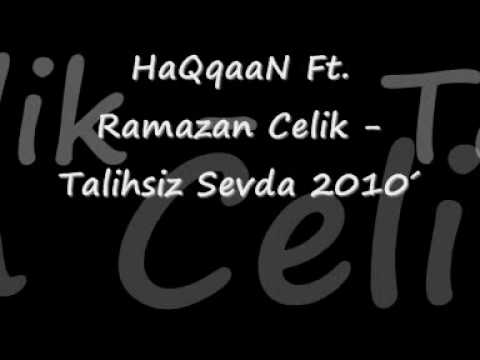 Ramazan Celik & HaQqaaN - Talihsiz Sevda 2010´