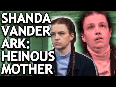 Shanda Vander Ark: Monster Mother Does The Unthinkable