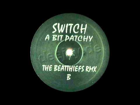 Switch - A Bit Patchy (The Beatthiefs Rmx 2006)