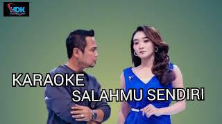 Download lagu SALAHMU SENDIRI KARAOKE DUET (NO VOCAL COWOK) mp3 Download lagu SALAHMU SENDIRI KARAOKE DUET (NO VOCAL COWOK) mp3