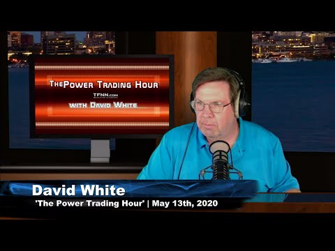 May 13th, The Power Trading Hour with David White on TFNN - 2020