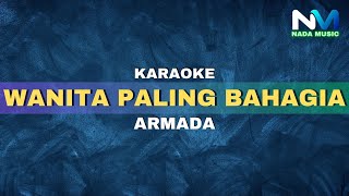 Download lagu Armada - Wanita Paling Bahagia (Karaoke Version) mp3 Download lagu Armada - Wanita Paling Bahagia (Karaoke Version) mp3