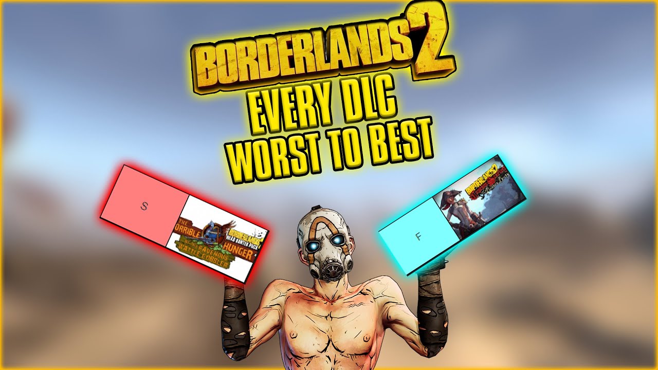EVERY BORDERLANDS 2 DLC RANKED FROM WORST TO BEST